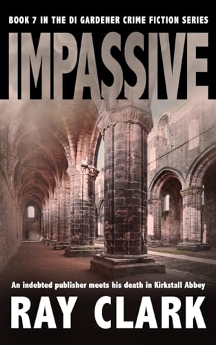 9781913516147: IMPASSIVE: An indebted publisher meets his death in Kirkstall Abbey