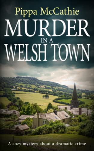 Imagen de archivo de MURDER IN A WELSH TOWN: A cozy mystery about a dramatic crime (The Havard and Lambert mysteries) a la venta por HPB-Movies
