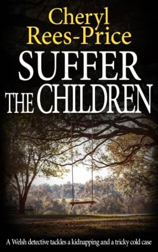 Imagen de archivo de Suffer the Children: A Welsh detective tackles a kidnapping and a tricky cold case (Di Winter Meadows) a la venta por Zoom Books Company
