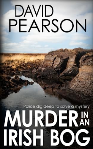 Beispielbild fr MURDER IN AN IRISH BOG: police dig deep to solve a mystery (The Galway Homicides) zum Verkauf von Better World Books