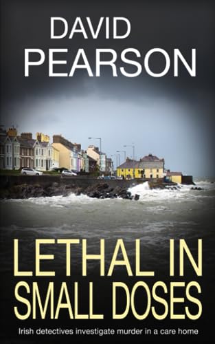 9781913516932: LETHAL IN SMALL DOSES: Irish detectives investigate murder in a care home (The Dublin Homicides)