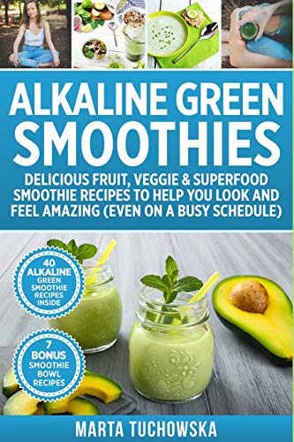 Beispielbild fr Alkaline Green Smoothies: Delicious Fruit, Veggie & Superfood Smoothie Recipes to Help You Look and Feel Amazing (even on a busy schedule) zum Verkauf von Buchpark