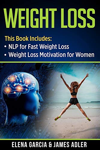 Stock image for Weight Loss: NLP for Fast Weight Loss & Weight Loss Motivation for Women for sale by ThriftBooks-Atlanta