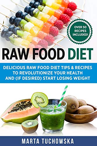 Beispielbild fr Raw Food Diet: Delicious Raw Food Diet Tips & Recipes to Revolutionize Your Health and (if desired) Start Losing Weight (1) zum Verkauf von Bookmans