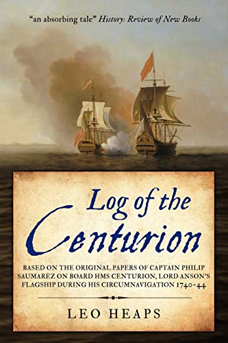 Stock image for Log of the Centurion: Based on the original papers of Captain Philip Saumarez on board HMS Centurion, Lord Anson's flagship during his circumnavigation, 1740-1744 (The Age of Sail) for sale by Goldstone Books