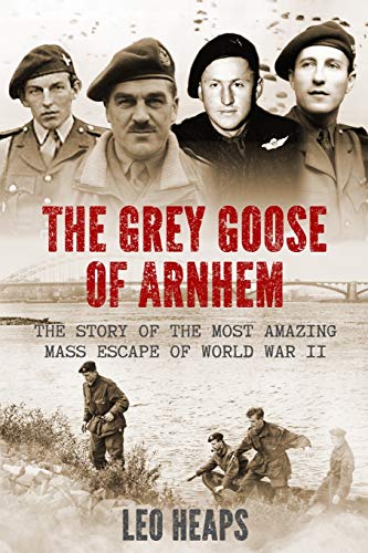 Beispielbild fr The Grey Goose of Arnhem: The Story of the Most Amazing Mass Escape of World War II (Major Battles of World War Two) zum Verkauf von AwesomeBooks