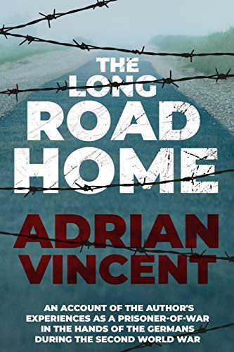 Stock image for The Long Road Home: An account of the author's experiences as a prisoner-of-war in the hands of the Germans during the Second World War (Memoirs from World War Two) for sale by Book Deals