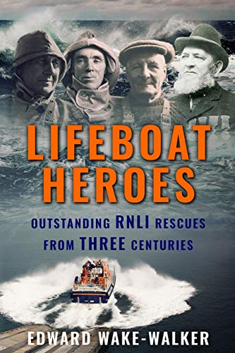 Beispielbild fr Lifeboat Heroes: Outstanding RNLI Rescues from Three Centuries (Search and Rescue) zum Verkauf von WorldofBooks