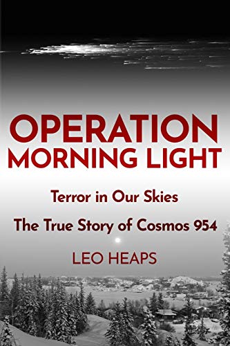 Stock image for Operation Morning Light: Terror in Our Skies, The True Story of Cosmos 954 for sale by GF Books, Inc.