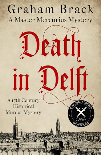 Beispielbild fr Death in Delft: A 17th Century historical murder mystery (Master Mercurius Mysteries) zum Verkauf von ZBK Books