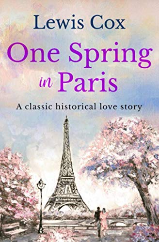 Stock image for One Spring In Paris: A classic historical love story for sale by Better World Books