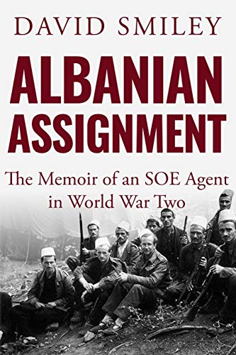 9781913518790: Albanian Assignment: The Memoir of an SOE Agent in World War Two: 1 (The Extraordinary Life of Colonel David Smiley)