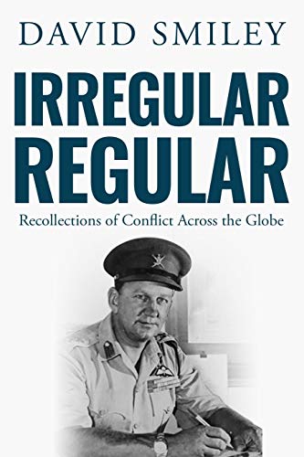 Imagen de archivo de Irregular Regular: Recollections of Conflict Across the Globe (The Extraordinary Life of Colonel David Smiley) a la venta por GF Books, Inc.
