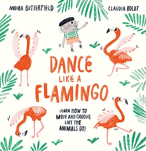 Imagen de archivo de Dance Like a Flamingo: Move and Groove like the Animals Do! a la venta por AwesomeBooks