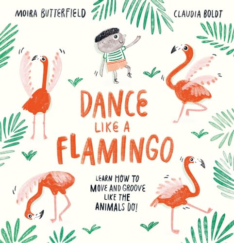 Stock image for Dance Like a Flamingo: Move and Groove like the Animals Do! for sale by AwesomeBooks