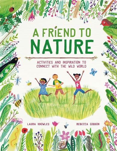 Beispielbild fr A Friend to Nature: Activities and Inspiration to Connect With the Wild World zum Verkauf von WorldofBooks