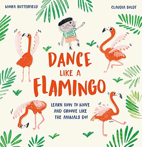 9781913519193: Dance Like a Flamingo: Learn How to Move and Groove Like the Animals Do!
