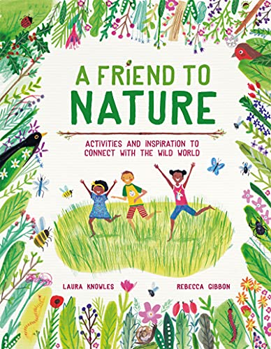 Beispielbild fr A Friend to Nature: Activities and Inspiration to Connect with the Wild World zum Verkauf von SecondSale