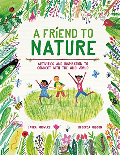 9781913519209: A Friend to Nature: Activities and Inspiration to Connect with the Wild World