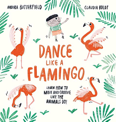 Imagen de archivo de Dance Like a Flamingo: Move and Groove like the Animals Do! a la venta por WorldofBooks
