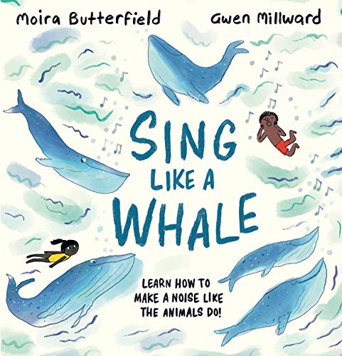 Beispielbild fr Sing Like a Whale: Learn How to Make a Noise like the Animals Do! zum Verkauf von Off The Shelf