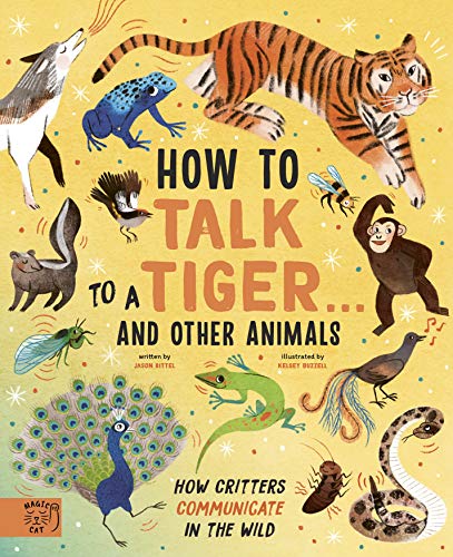 Beispielbild fr How to Talk to a Tiger and other animals: How Critters Communicate in the Wild zum Verkauf von WorldofBooks