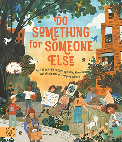 Imagen de archivo de Do Something for Someone Else: Meet 12 Real-life Children Spreading Kindness with Simple Acts of Everyday Activism (Changemakers) a la venta por WorldofBooks