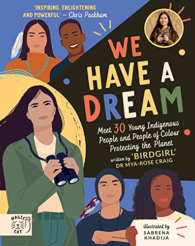 Beispielbild fr We Have a Dream: Meet 30 Young Indigenous People and People of Colour Protecting the Planet (Meet 30 Young, Indigenous and People of Colour Protecting the Planet) zum Verkauf von WorldofBooks