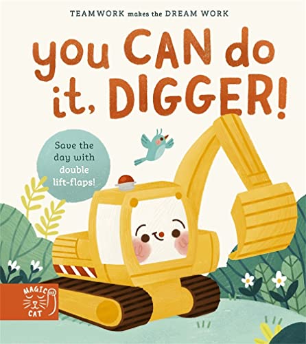 Imagen de archivo de You Can Do It, Digger!: Double-Layer Lift Flaps for Double the Fun! (Teamwork Makes the Dream Work) a la venta por AwesomeBooks