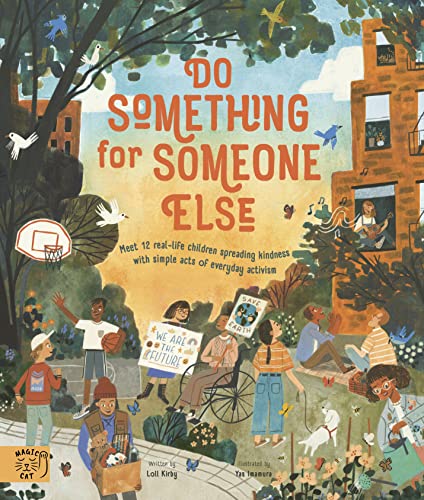 Beispielbild fr Do Something for Someone Else: Meet 12 Real-life Children Spreading Kindness with Simple Acts of Everyday Activism (Changemakers) zum Verkauf von Monster Bookshop