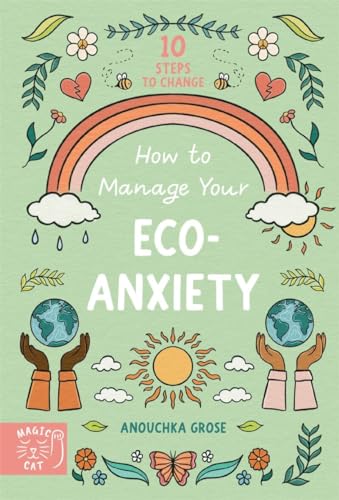 Beispielbild fr How to Manage Your Eco-Anxiety: A Step-by-Step Guide to Creating Positive Change (10 Steps to Change) zum Verkauf von WorldofBooks