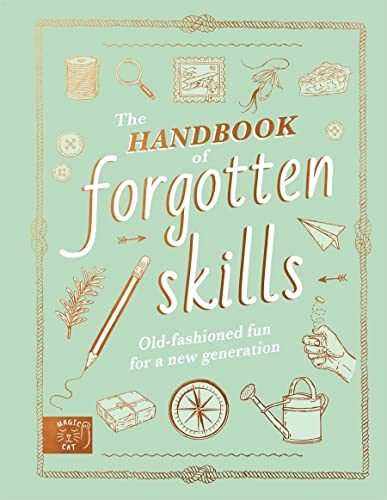 Beispielbild fr The Handbook of Forgotten Skills: Old fashioned fun for a new generation zum Verkauf von Monster Bookshop