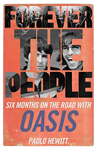 9781913527372: Forever the People: Six Months on the Road with Oasis