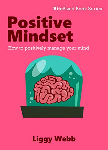 Beispielbild fr Positive Mindset: How to positively manage your mind (BiteSized Book Series) zum Verkauf von WorldofBooks
