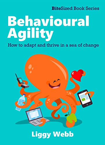 Beispielbild fr Behavioural Agility: How to adapt and thrive in a sea of change (BiteSized Book Series) zum Verkauf von WorldofBooks