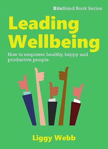 Beispielbild fr Leading Wellbeing: How to empower healthy, happy and productive people (BiteSized book series) zum Verkauf von WorldofBooks