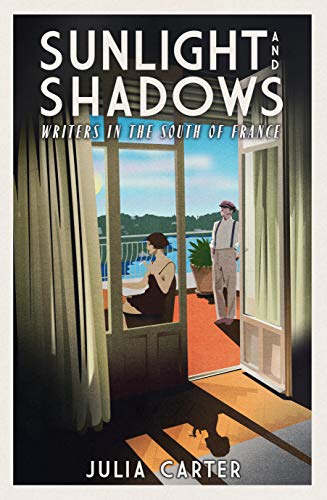 Stock image for Sunlight and Shadows: Writers in the South of France for sale by HPB-Diamond