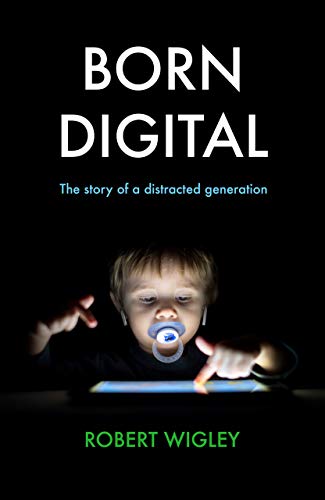 Stock image for Born Digital: The Story of a Distracted Generation for sale by ThriftBooks-Dallas