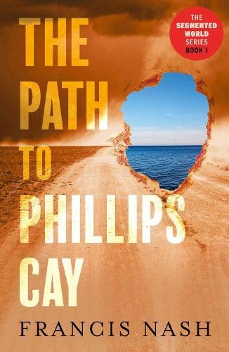 Stock image for The Path to Phillips Cay (The Segmented World Series) for sale by AwesomeBooks