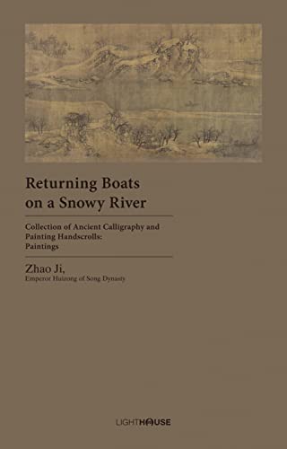 Imagen de archivo de Returning Boats on a Snowy River: Zhao Ji, Emperor Huizong of Song Dynasty a la venta por THE SAINT BOOKSTORE