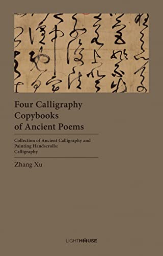 9781913536145: Four Calligraphy Copybooks of Ancient Poems: Zhang Xu (Collection of Ancient Calligraphy and Painting Handscrolls: Calligraphy)
