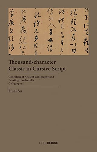 Imagen de archivo de Thousand-character Classic in Cursive Script: Huai Su (Collection of Ancient Calligraphy and Painting Handscrolls: Calligraphy) a la venta por HPB-Blue