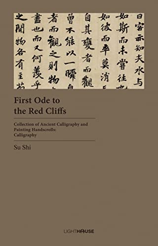 Imagen de archivo de First Ode to the Red Cliffs: Su Shi (Collection of Ancient Calligraphy and Painting Handscrolls: Calligraphy) a la venta por HPB-Blue