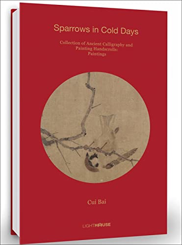 Stock image for Cui Bai: Sparrows in Cold Days: Collection of Ancient Calligraphy and Painting Handscrolls: Painting for sale by HPB-Blue
