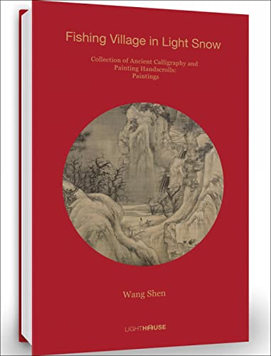 9781913536350: Wang Shen: Fishing Village in Light Snow: Collection of Ancient Calligraphy and Painting Handscrolls: Paintings