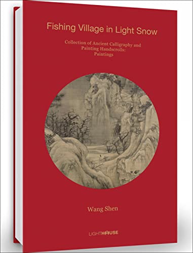 Stock image for Wang Shen: Fishing Village in Light Snow: Collection of Ancient Calligraphy and Painting Handscrolls: Painting [Hardcover] Wong, Cheryl for sale by Brook Bookstore