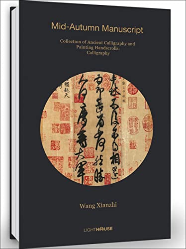 Stock image for Wang Xianzhi: Mid-Autumn Manuscript: Collection of Ancient Calligraphy and Painting Handscrolls: Calligraphy for sale by HPB-Blue