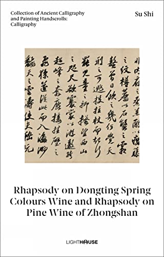 9781913536756: Su Shi: Rhapsody on Dongting Spring Colours Wine and Rhapsody on Pine Wine of Zhongshan: Collection of Ancient Calligraphy and Painting Handscrolls: Calligraphy