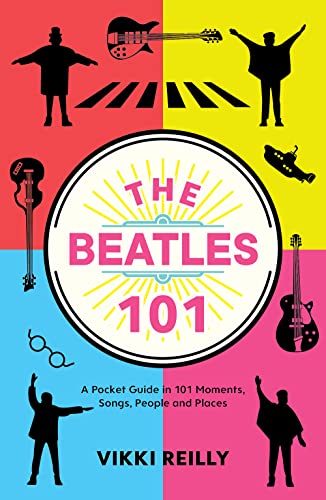 Imagen de archivo de The Beatles 101: A Pocket Guide in 101 Moments, Songs, People and Places a la venta por Books From California