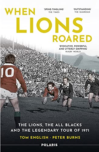 9781913538163: When Lions Roared: The Lions, the All Blacks and the Legendary Tour of 1971